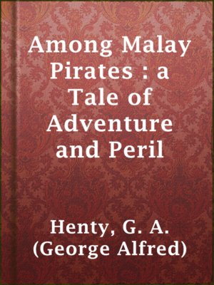 cover image of Among Malay Pirates : a Tale of Adventure and Peril
